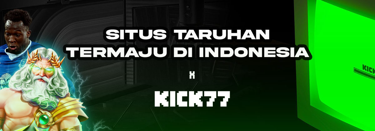 Kick77 Situs Taruhan Termaju